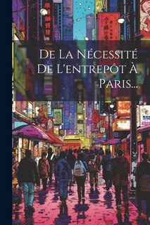Front cover_De La Nécessité De L'entrepôt À Paris...