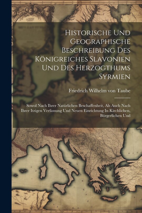 Couverture_Historische Und Geographische Beschreibung Des Königreiches Slavonien Und Des Herzogthums Syrmien
