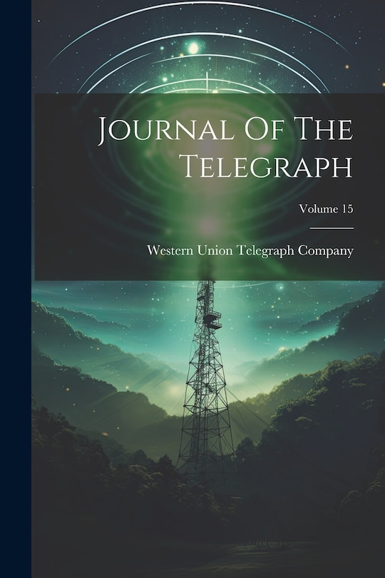 Front cover_Journal Of The Telegraph; Volume 15