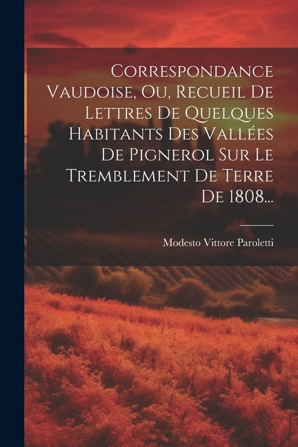 Couverture_Correspondance Vaudoise, Ou, Recueil De Lettres De Quelques Habitants Des Vallées De Pignerol Sur Le Tremblement De Terre De 1808...