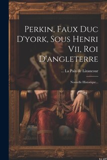 Front cover_Perkin, Faux Duc D'york, Sous Henri Vii, Roi D'angleterre