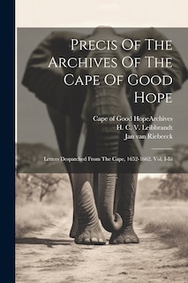 Couverture_Precis Of The Archives Of The Cape Of Good Hope