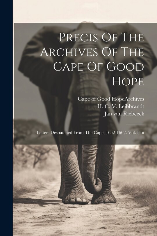 Couverture_Precis Of The Archives Of The Cape Of Good Hope