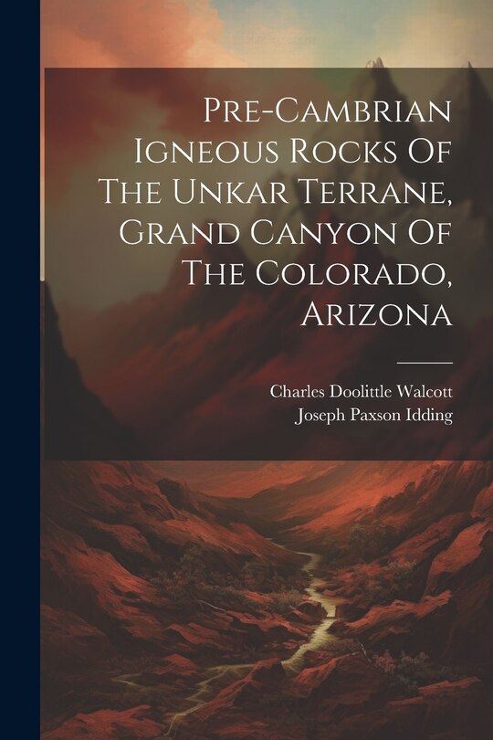 Front cover_Pre-cambrian Igneous Rocks Of The Unkar Terrane, Grand Canyon Of The Colorado, Arizona