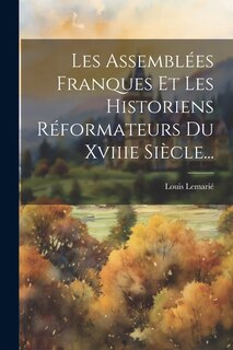Front cover_Les Assemblées Franques Et Les Historiens Réformateurs Du Xviiie Siècle...