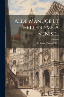 Front cover_Alde Manuce Et L'hellénisme À Venise...