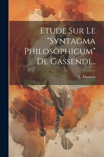 Front cover_Etude Sur Le syntagma Philosophicum De Gassendi...