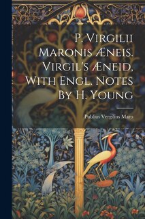 Front cover_P. Virgilii Maronis Æneis. Virgil's Æneid, With Engl. Notes By H. Young