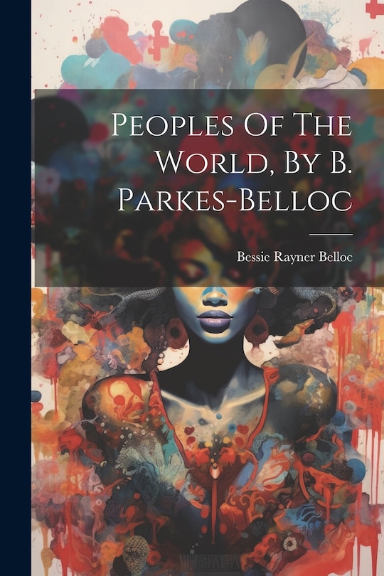 Front cover_Peoples Of The World, By B. Parkes-belloc