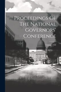 Front cover_Proceedings Of The National Governors' Conference; Volume 1908