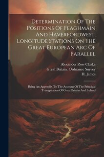 Front cover_Determination Of The Positions Of Feaghmain And Haverfordwest, Longitude Stations On The Great European Arc Of Parallel