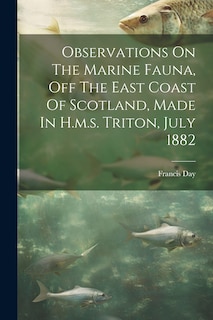 Front cover_Observations On The Marine Fauna, Off The East Coast Of Scotland, Made In H.m.s. Triton, July 1882