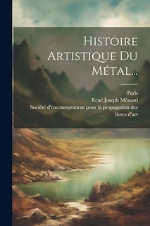 Histoire Artistique Du Métal...