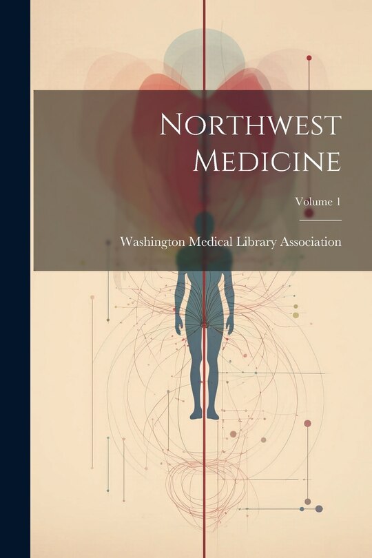 Front cover_Northwest Medicine; Volume 1