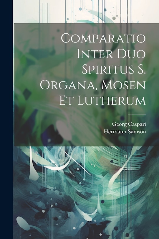 Couverture_Comparatio Inter Duo Spiritus S. Organa, Mosen Et Lutherum