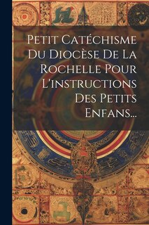 Front cover_Petit Catéchisme Du Diocèse De La Rochelle Pour L'instructions Des Petits Enfans...