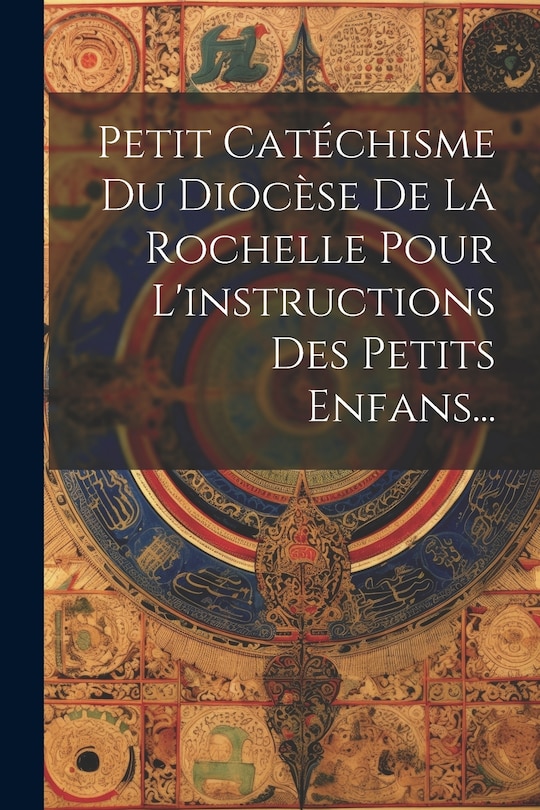 Front cover_Petit Catéchisme Du Diocèse De La Rochelle Pour L'instructions Des Petits Enfans...