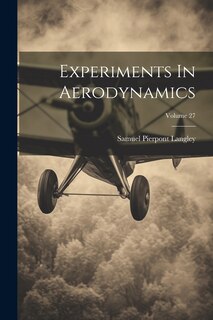 Couverture_Experiments In Aerodynamics; Volume 27