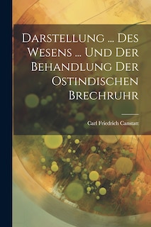 Front cover_Darstellung ... Des Wesens ... Und Der Behandlung Der Ostindischen Brechruhr