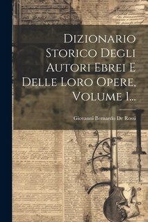 Couverture_Dizionario Storico Degli Autori Ebrei E Delle Loro Opere, Volume 1...