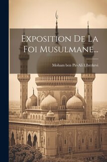 Exposition De La Foi Musulmane...