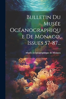Couverture_Bulletin Du Musée Océanographique De Monaco, Issues 57-87...