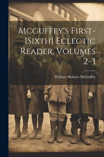 Couverture_Mcguffey's First-[sixth] Eclectic Reader, Volumes 2-3