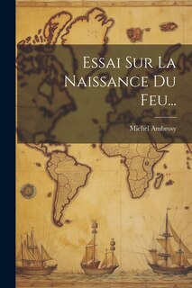 Front cover_Essai Sur La Naissance Du Feu...