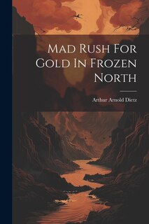 Front cover_Mad Rush For Gold In Frozen North