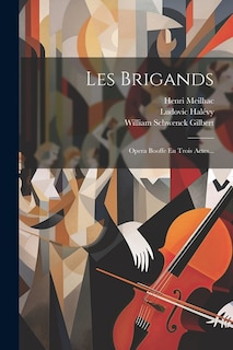 Les Brigands: Opera Booffe En Trois Actes...