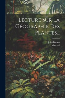 Couverture_Lecture Sur La Géographie Des Plantes...