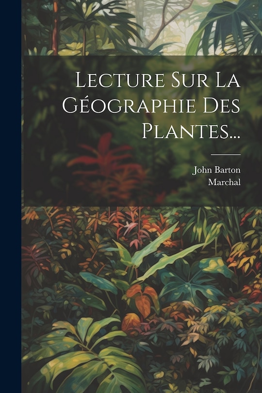 Couverture_Lecture Sur La Géographie Des Plantes...