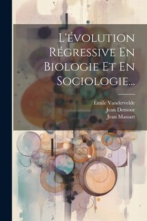 Couverture_L'évolution Régressive En Biologie Et En Sociologie...