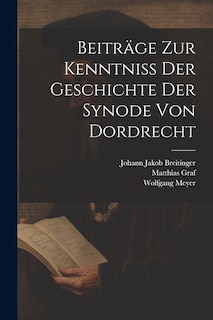 Front cover_Beiträge Zur Kenntniß Der Geschichte Der Synode Von Dordrecht