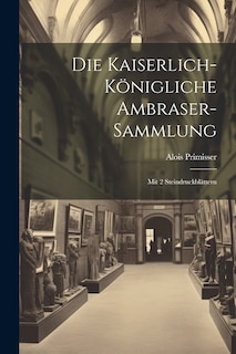Front cover_Die Kaiserlich-königliche Ambraser-sammlung