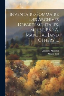Front cover_Inventaire-sommaire Des Archives Départementales. Meuse, Par A. Marchal [and Others]....