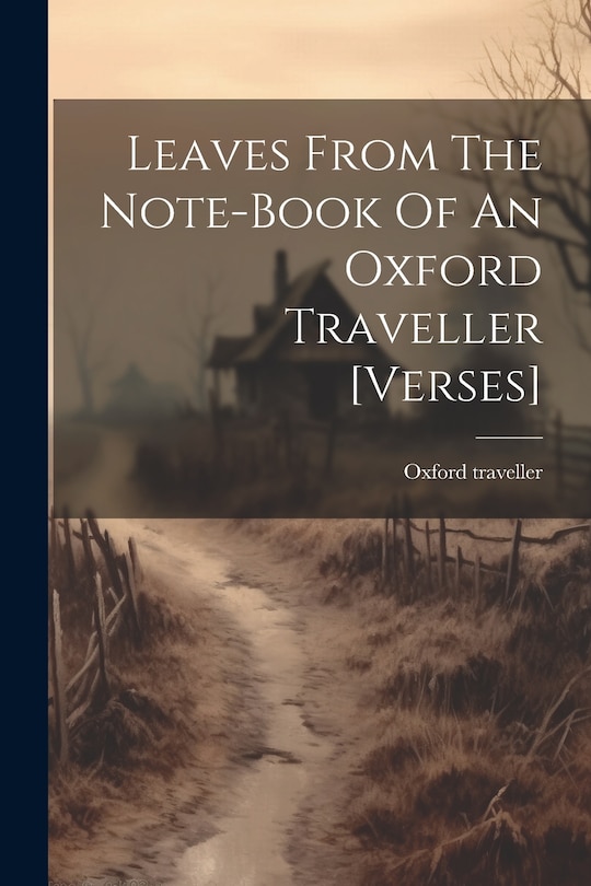 Couverture_Leaves From The Note-book Of An Oxford Traveller [verses]