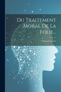 Front cover_Du Traitement Moral De La Folie...