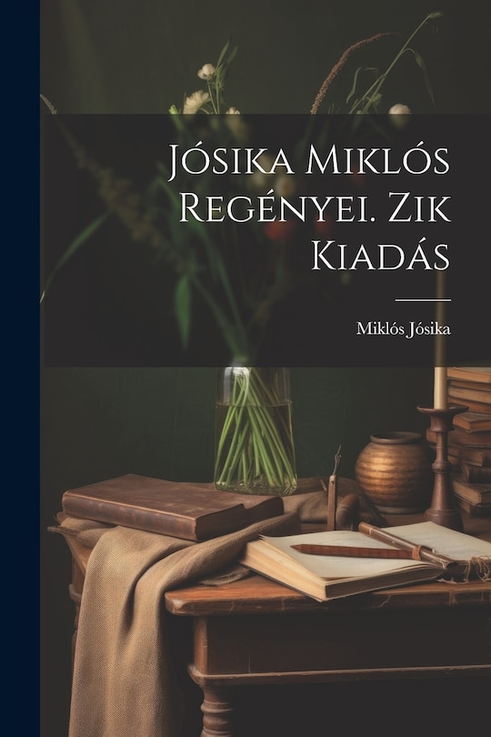 Front cover_Jósika Miklós Regényei. Zik Kiadás