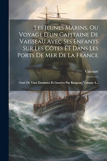 Front cover_Les Jeunes Marins, Ou Voyage D'un Capitaine De Vaisseau Avec Ses Enfants Sur Les Côtes Et Dans Les Ports De Mer De La France