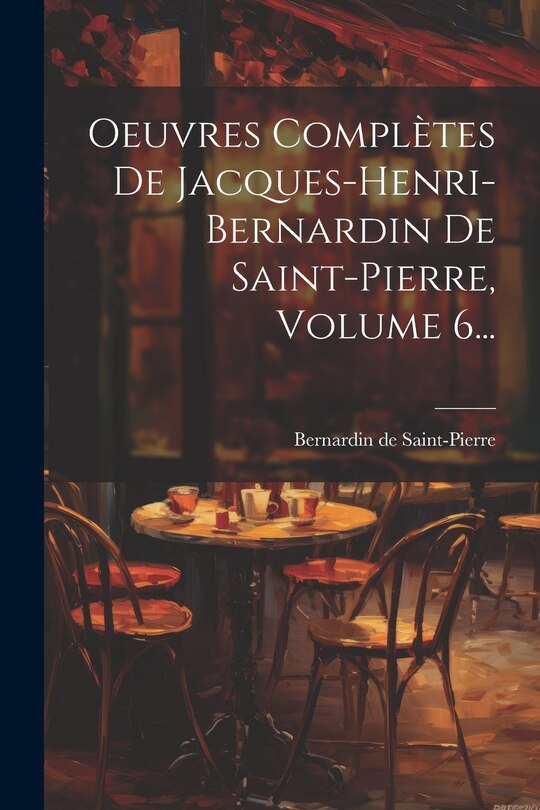 Front cover_Oeuvres Complètes De Jacques-henri-bernardin De Saint-pierre, Volume 6...