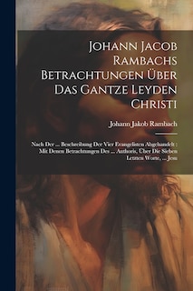 Front cover_Johann Jacob Rambachs Betrachtungen Über Das Gantze Leyden Christi