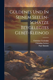 Front cover_Güldenes Und In Seinem Seelen-schatze Beygelegtes Gebet-kleinod