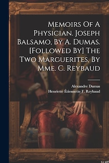 Front cover_Memoirs Of A Physician. Joseph Balsamo, By A. Dumas. [followed By] The Two Marguerites, By Mme. C. Reybaud