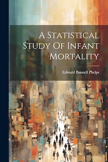 Front cover_A Statistical Study Of Infant Mortality