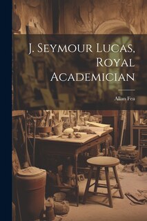 Couverture_J. Seymour Lucas, Royal Academician