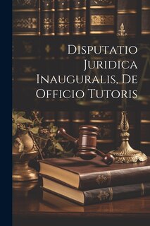 Front cover_Disputatio Juridica Inauguralis, De Officio Tutoris