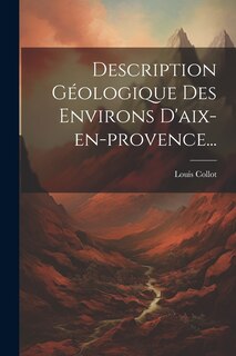 Front cover_Description G&eacute;ologique Des Environs D'aix-en-provence...