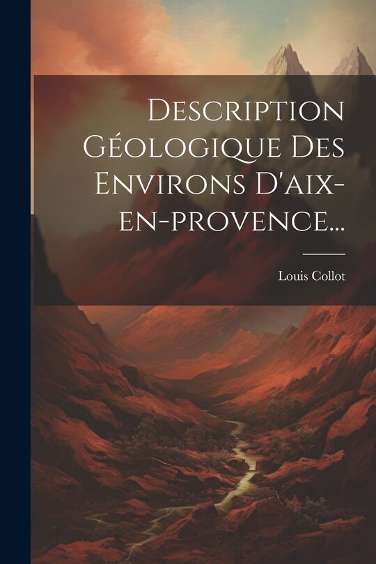 Front cover_Description G&eacute;ologique Des Environs D'aix-en-provence...