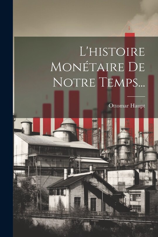 Front cover_L'histoire Monétaire De Notre Temps...